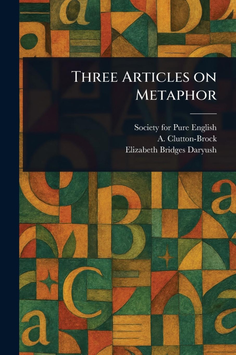 Kniha Three Articles on Metaphor A (Arthur) Clutton-Brock