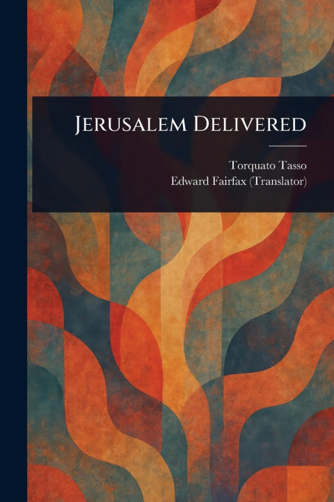 Kniha Jerusalem Delivered Edward Fairfax
