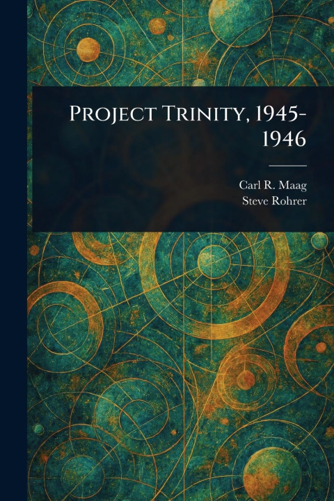 Kniha Project Trinity, 1945-1946 Steve Rohrer