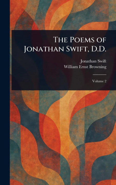 Libro The Poems of Jonathan Swift, D.D. William Ernst Browning