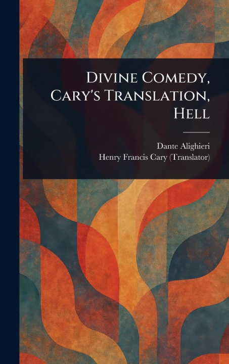 Kniha Divine Comedy, Cary's Translation, Hell Henry Francis Cary