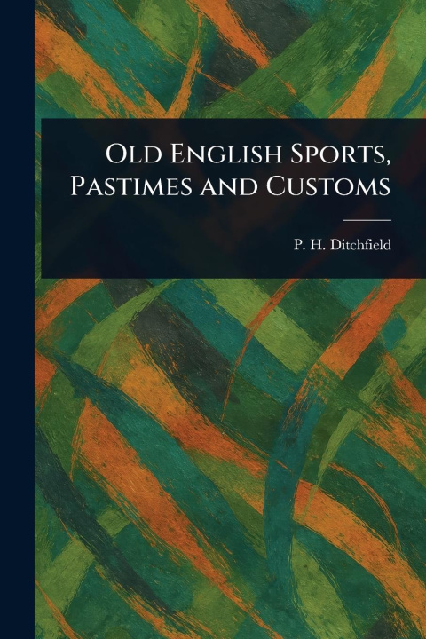 Libro Old English Sports, Pastimes and Customs 