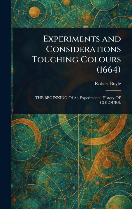 Kniha Experiments and Considerations Touching Colours (1664) 
