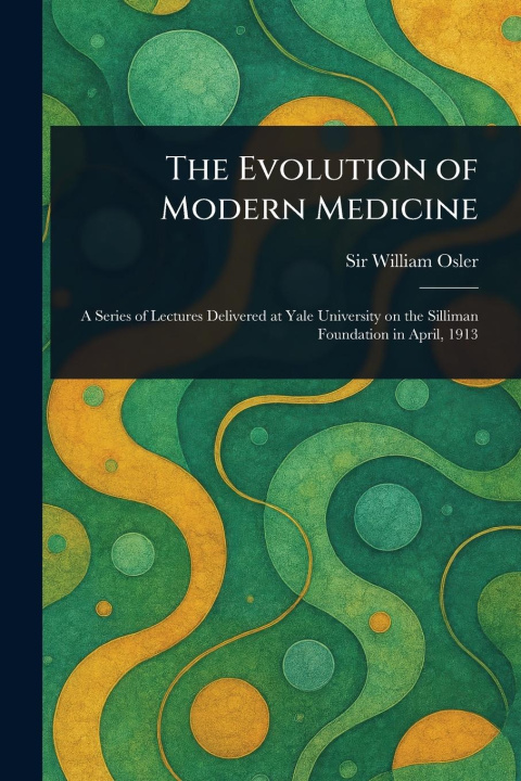 Kniha The Evolution of Modern Medicine 