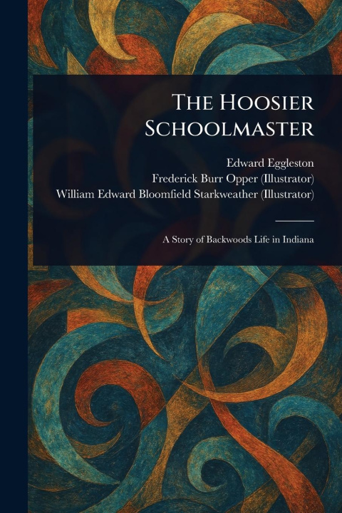 Kniha The Hoosier Schoolmaster Frederick Burr Opper