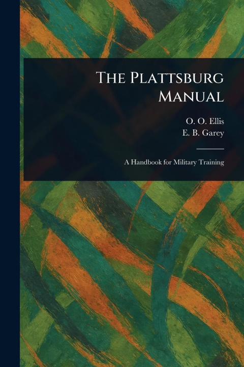 Kniha The Plattsburg Manual E B (Enoch Barton) Garey