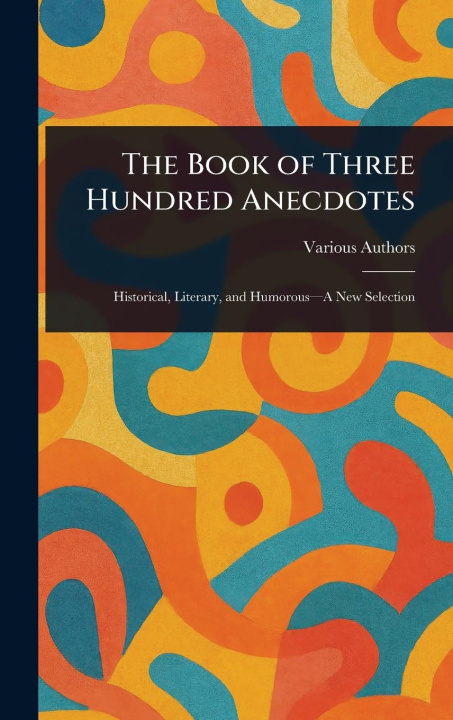 Kniha The Book of Three Hundred Anecdotes 