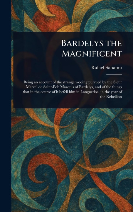 Kniha Bardelys the Magnificent 