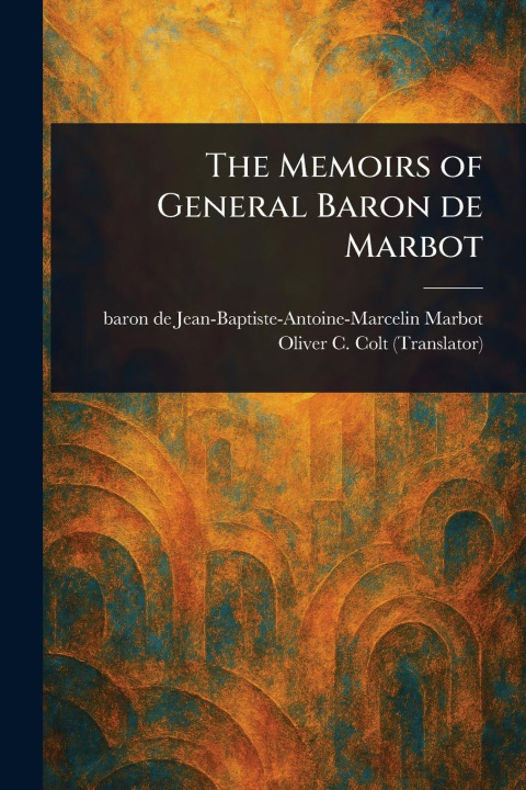 Libro The Memoirs of General Baron De Marbot Oliver C Colt
