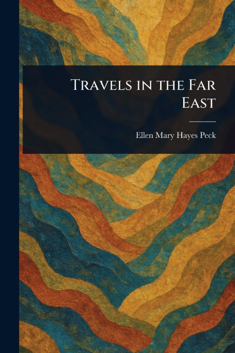 Kniha Travels in the Far East 