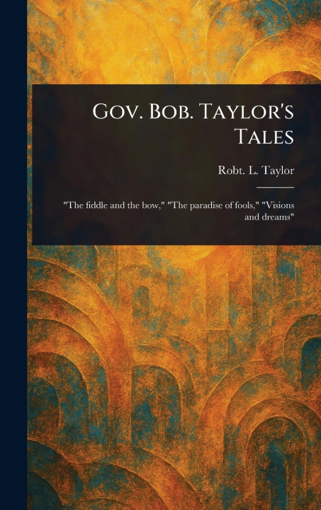Kniha Gov. Bob. Taylor's Tales 