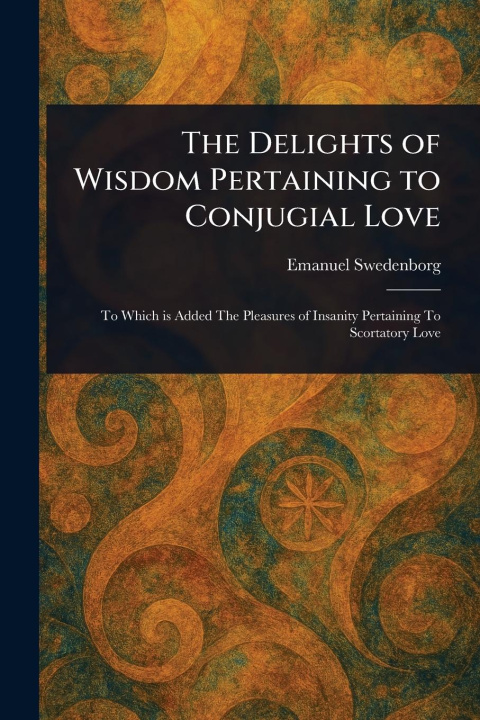Libro The Delights of Wisdom Pertaining to Conjugial Love 