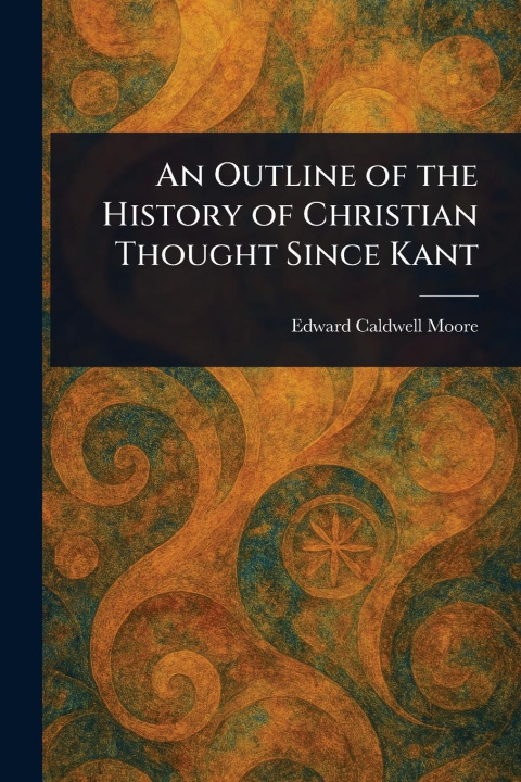 Kniha An Outline of the History of Christian Thought Since Kant 