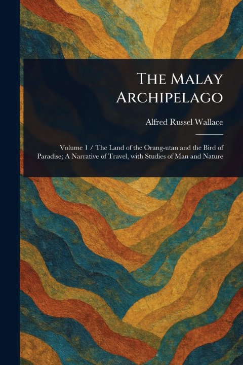 Kniha The Malay Archipelago 