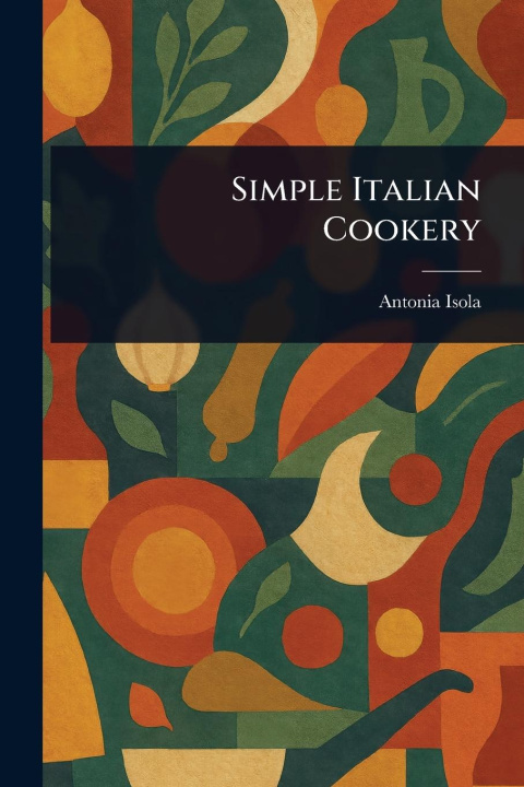 Kniha Simple Italian Cookery 