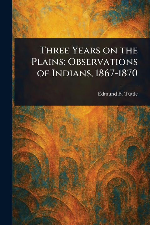 Kniha Three Years on the Plains 