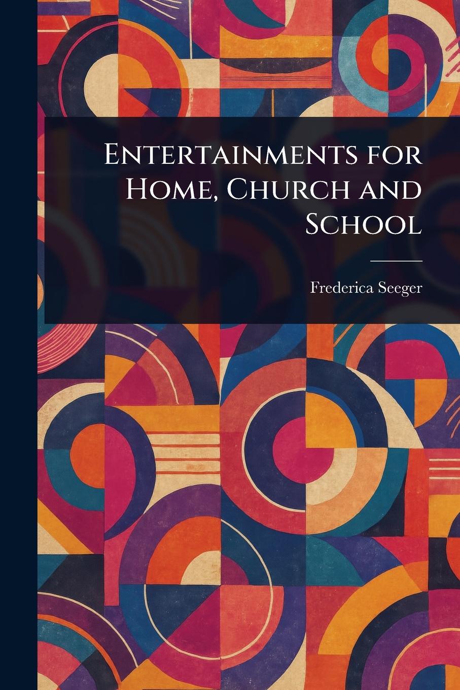 Kniha Entertainments for Home, Church and School 