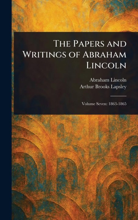 Libro The Papers and Writings of Abraham Lincoln Arthur Brooks Lapsley