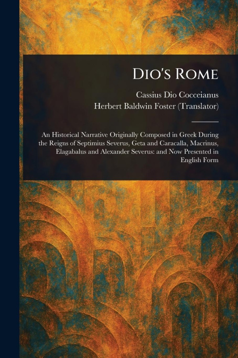 Kniha Dio's Rome Herbert Baldwin Foster