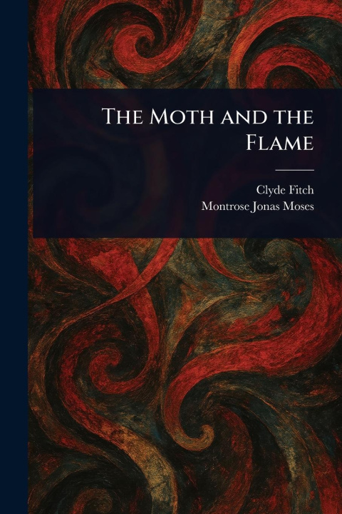 Книга The Moth and the Flame Montrose Jonas Moses