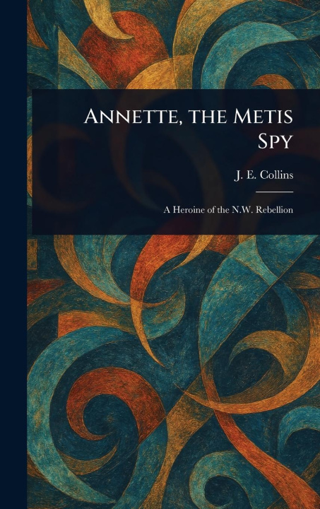 Kniha Annette, the Metis Spy 