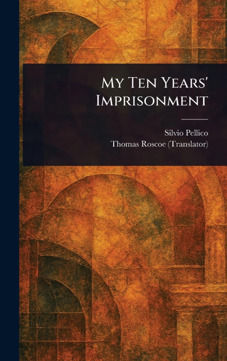 Libro My Ten Years' Imprisonment Thomas Roscoe