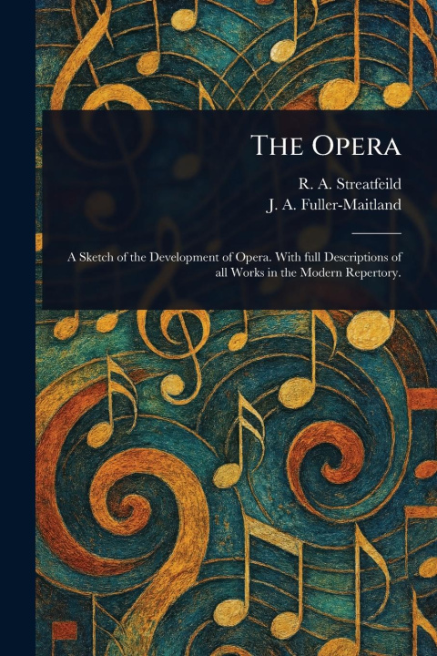 Kniha The Opera J a (John Alexander) Fuller-Maitland