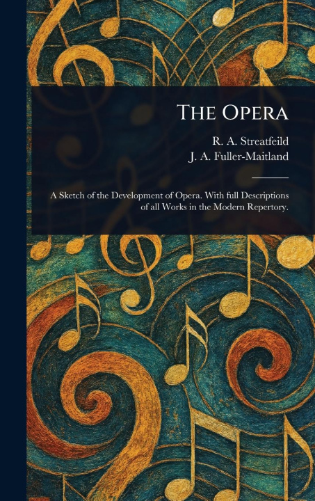 Kniha The Opera J a (John Alexander) Fuller-Maitland