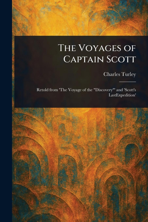 Kniha The Voyages of Captain Scott 