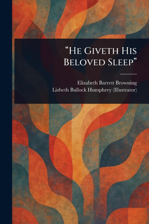 Knjiga "He Giveth His Beloved Sleep" Lizbeth Bullock Humphrey