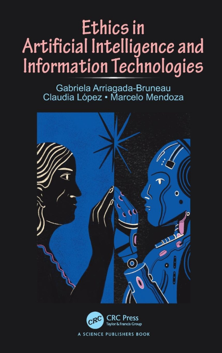 Book Ethics in Artificial Intelligence and Information Technologies Gabriela Arriagada-Bruneau