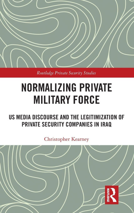 Kniha Normalising Private Military Force Kearney