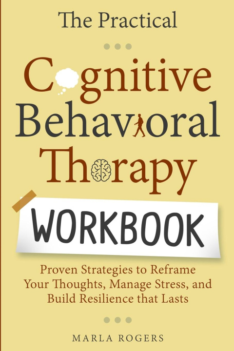 Kniha The Practical Cognitive Behavioral Therapy Workbook 