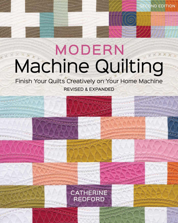 Kniha Modern Machine Quilting, Second Edition REDFORD CATHERINE