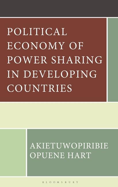 Libro Political Economy of Power Sharing in Developing Countries Akietuwopiribie Opuene Hart