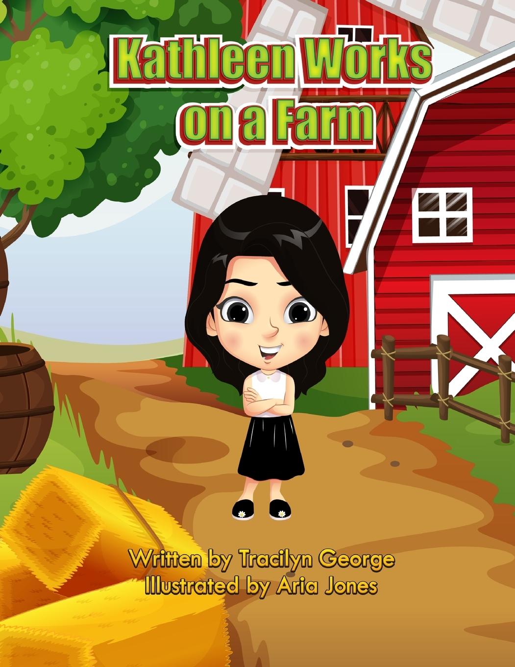 Kniha Kathleen Works on a Farm Tracilyn George