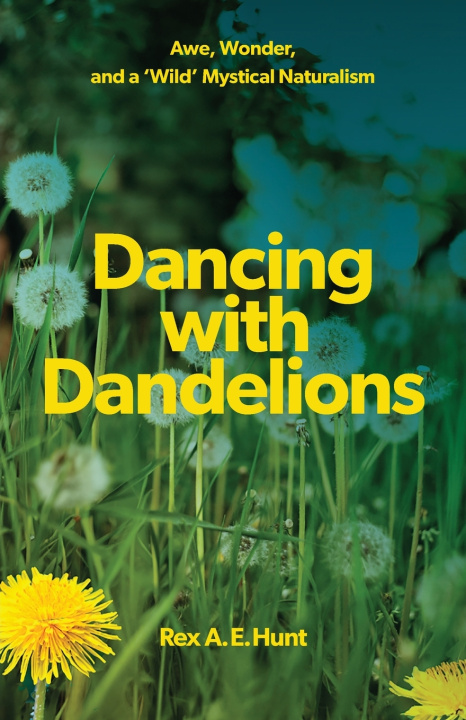 Kniha Dancing with Dandelions Rex A. E. Hunt