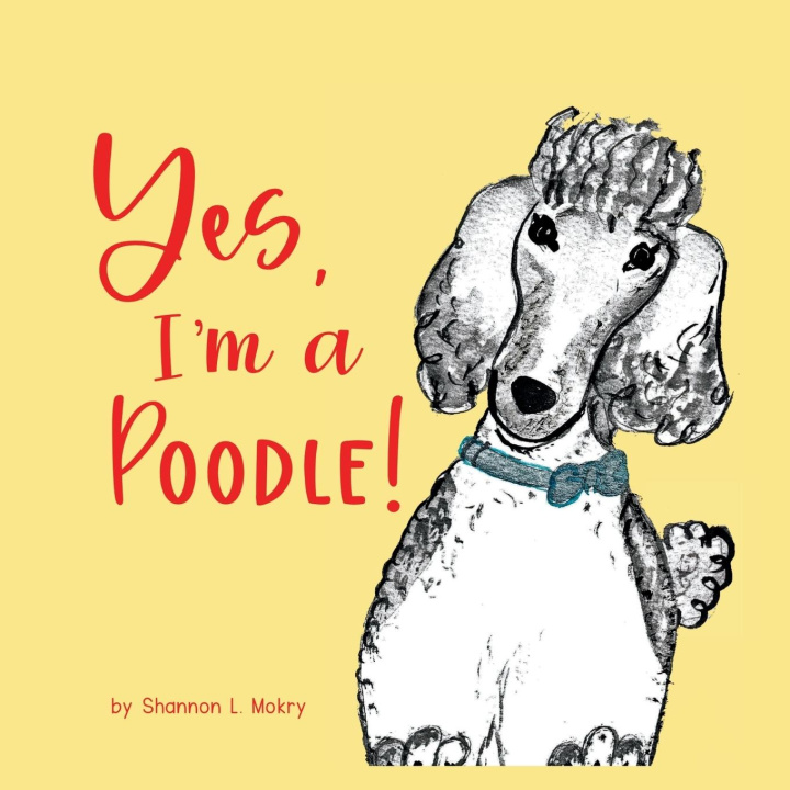 Libro Yes, I'm a Poodle! Shannon L Mokry