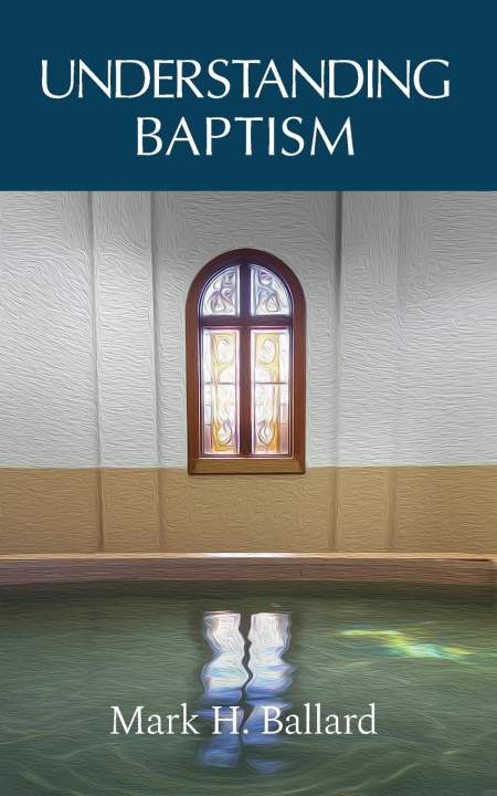 Книга Understanding Baptism Mark H Ballard