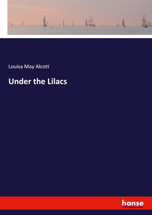 Kniha Under the Lilacs Louisa May Alcott