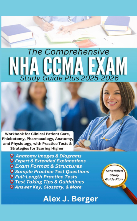 Knjiga THE COMPREHENSIVE NHA CCMA EXAM STUDY GUIDE PLUS 2025-2026 Alex J. Berger
