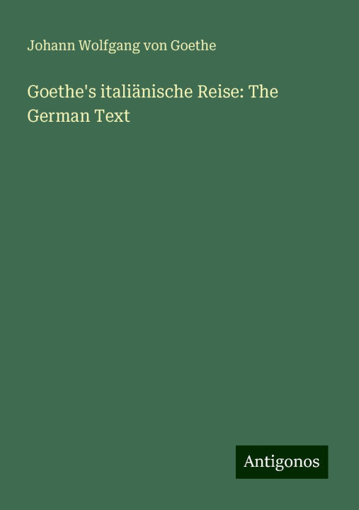 Libro Goethe's italiänische Reise: The German Text J. Goethe