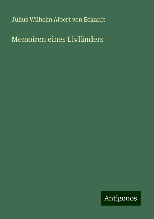 Kniha Memoiren eines Livländers Julius Wilhelm Albert von Eckardt