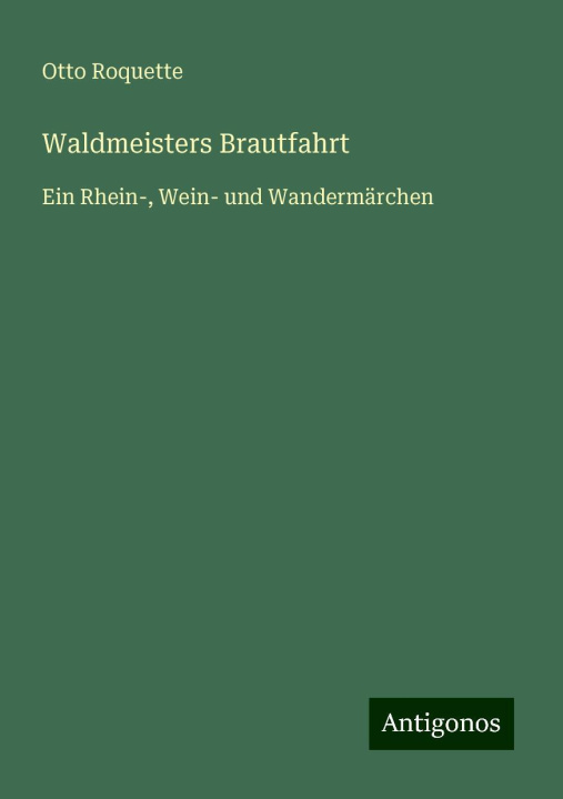 Kniha Waldmeisters Brautfahrt Otto Roquette