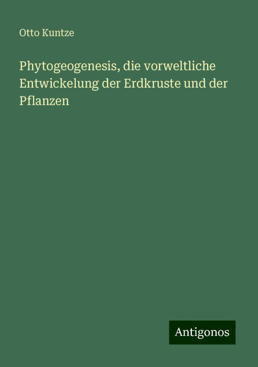 Libro Phytogeogenesis, die vorweltliche Entwickelung der Erdkruste und der Pflanzen 