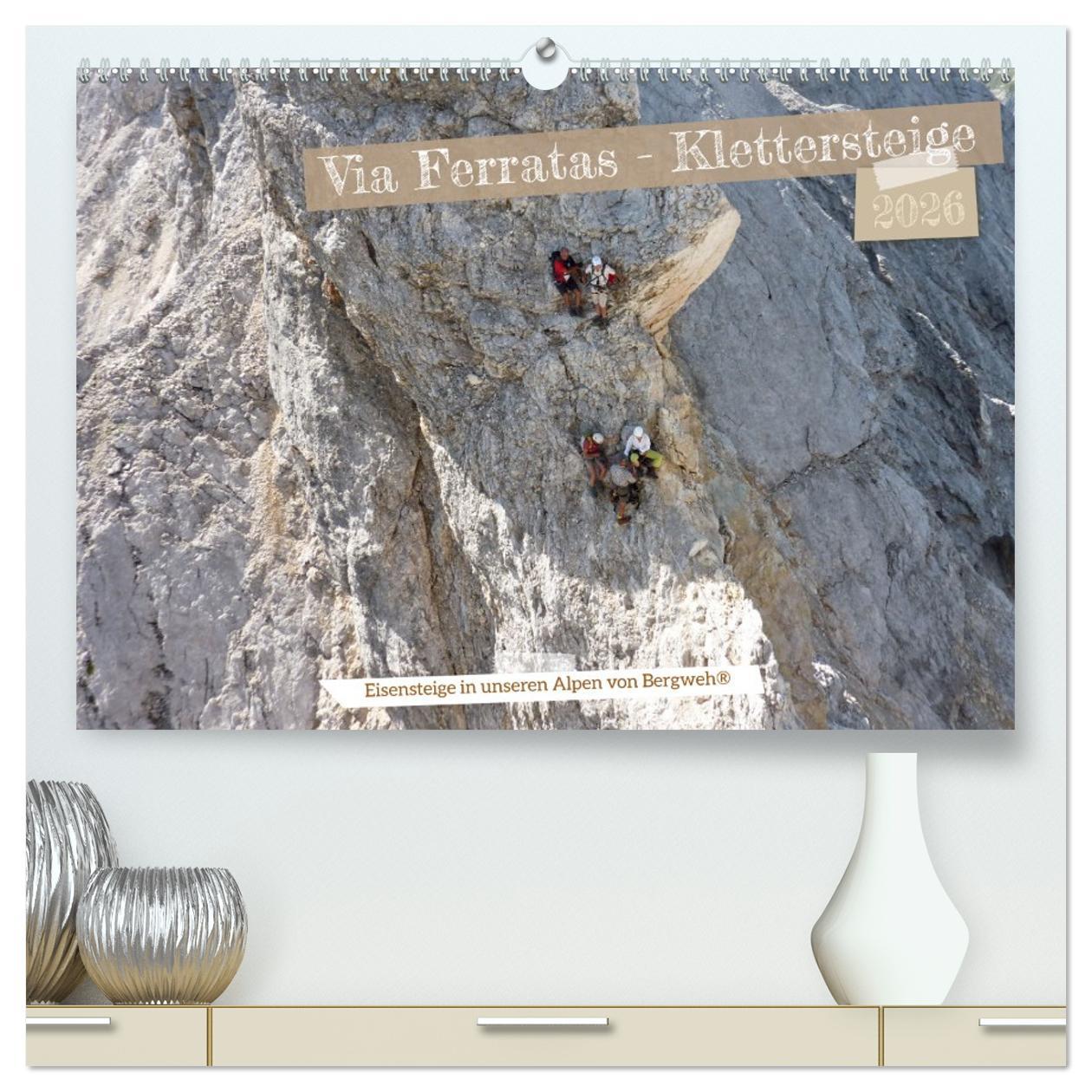 Kalendář/Diář Via Ferratas - Klettersteige (hochwertiger Premium Wandkalender 2026 DIN A2 quer), Kunstdruck in Hochglanz Calvendo