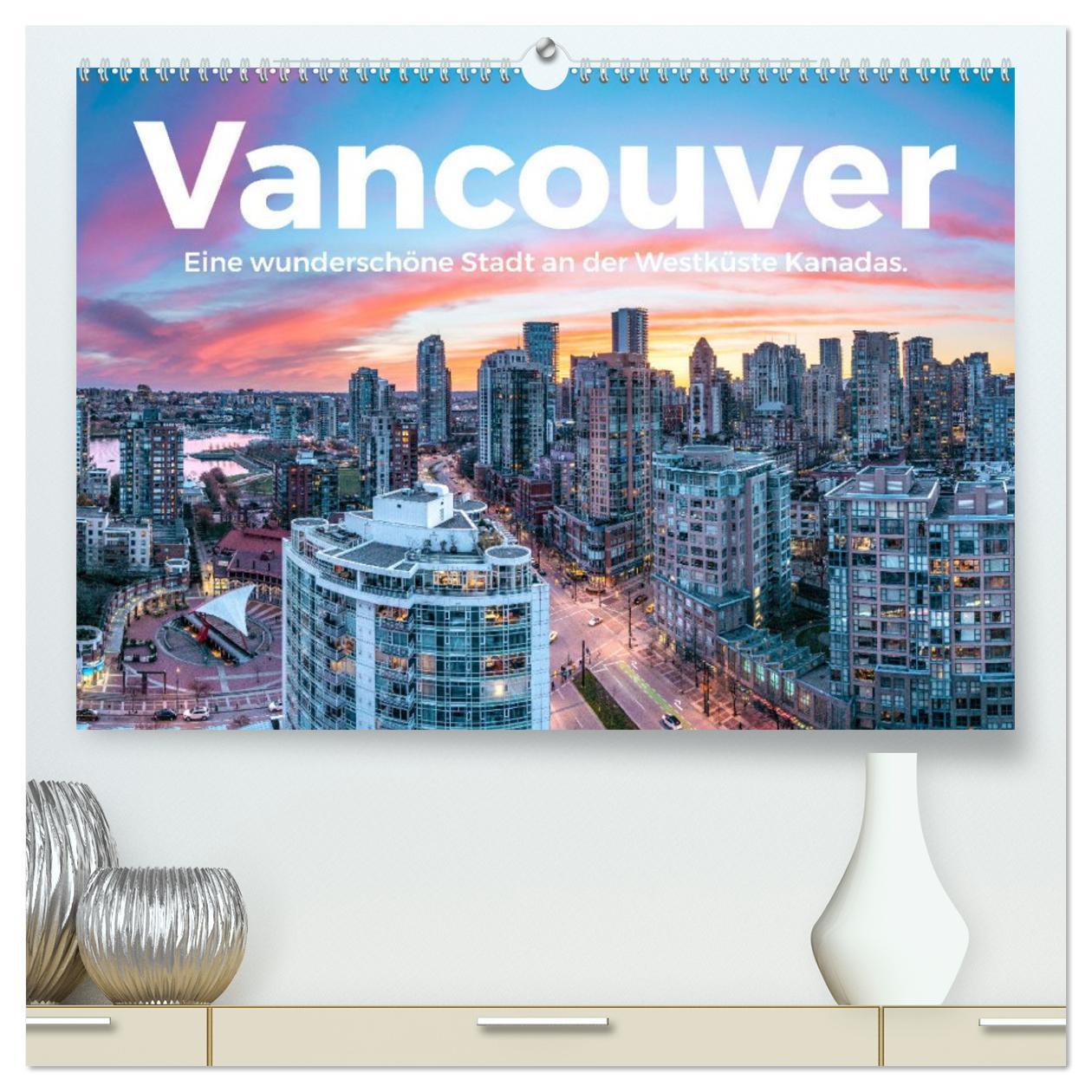Kalendár/Diár Vancouver - Eine wunderschöne Stadt an der Westküste Kanadas. (hochwertiger Premium Wandkalender 2026 DIN A2 quer), Kunstdruck in Hochglanz Calvendo
