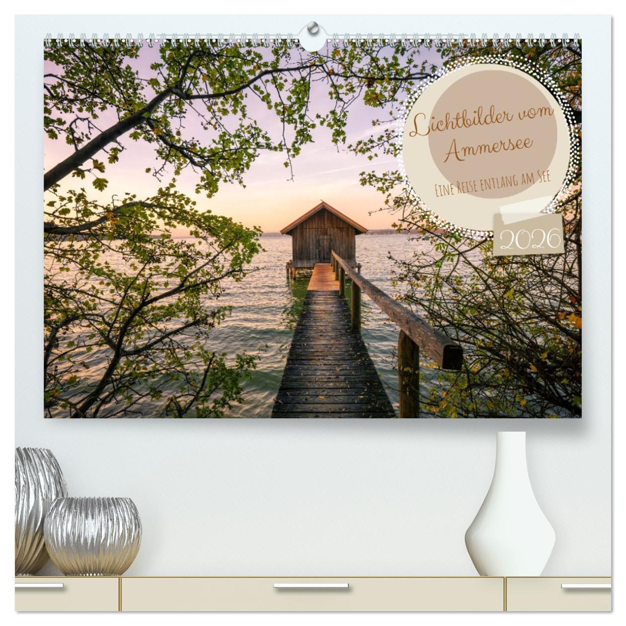 Kalendář/Diář Lichtbilder vom Ammersee (hochwertiger Premium Wandkalender 2026 DIN A2 quer), Kunstdruck in Hochglanz Calvendo