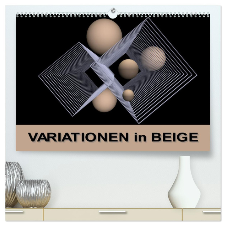 Kalendár/Diár VARIATIONEN in BEIGE (hochwertiger Premium Wandkalender 2026 DIN A2 quer), Kunstdruck in Hochglanz Calvendo