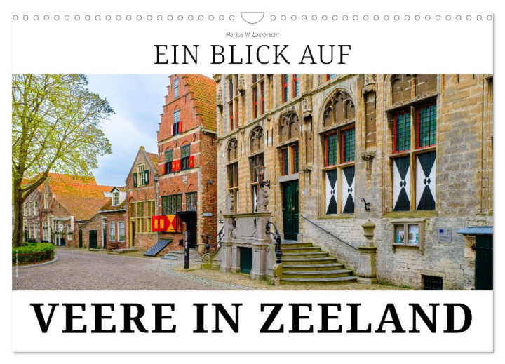 Kalendár/Diár Ein Blick auf Veere in Zeeland (Wandkalender 2026 DIN A3 quer), CALVENDO Monatskalender Calvendo